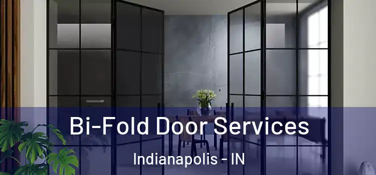 Bi-Fold Door Services Indianapolis - IN
