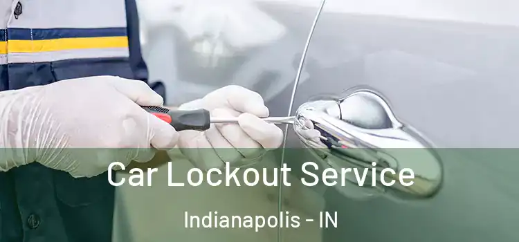 Car Lockout Service Indianapolis - IN