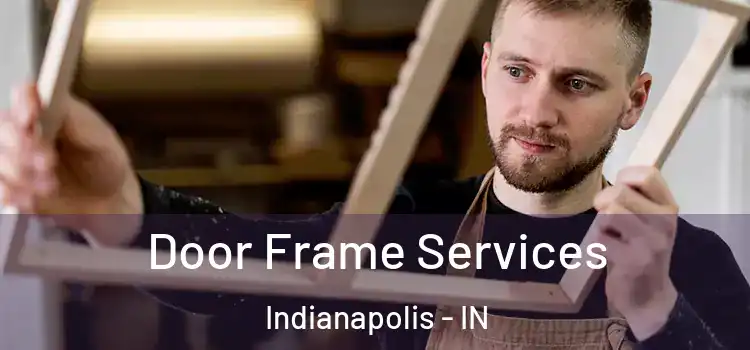 Door Frame Services Indianapolis - IN