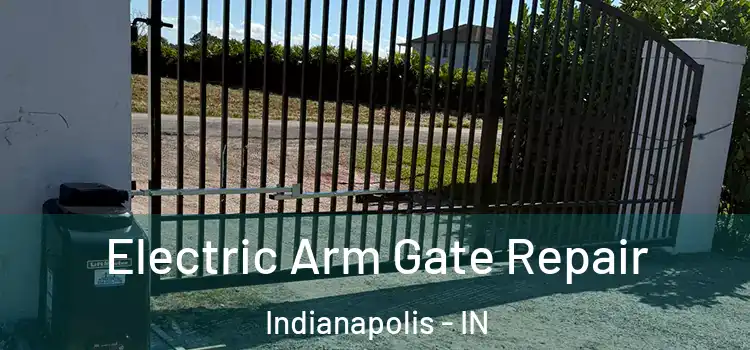 Electric Arm Gate Repair Indianapolis - IN