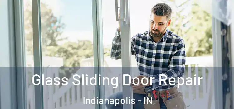 Glass Sliding Door Repair Indianapolis - IN