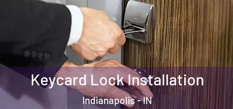 Keycard Lock Installation Indianapolis - IN