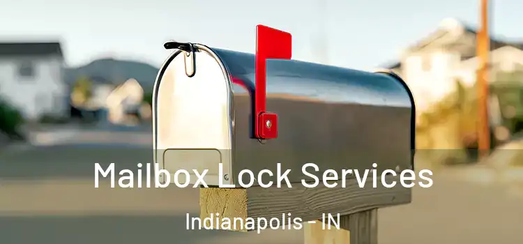 Mailbox Lock Services Indianapolis - IN
