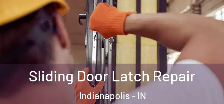 Sliding Door Latch Repair Indianapolis - IN