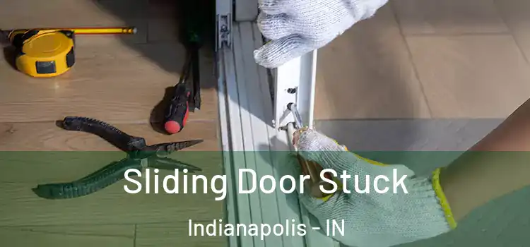 Sliding Door Stuck Indianapolis - IN