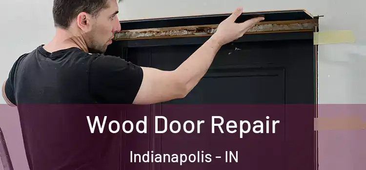 Wood Door Repair Indianapolis - IN